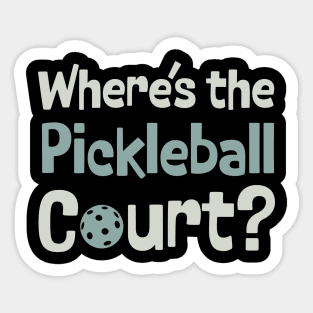 Pickleball Where's the Pickleball Court Sticker